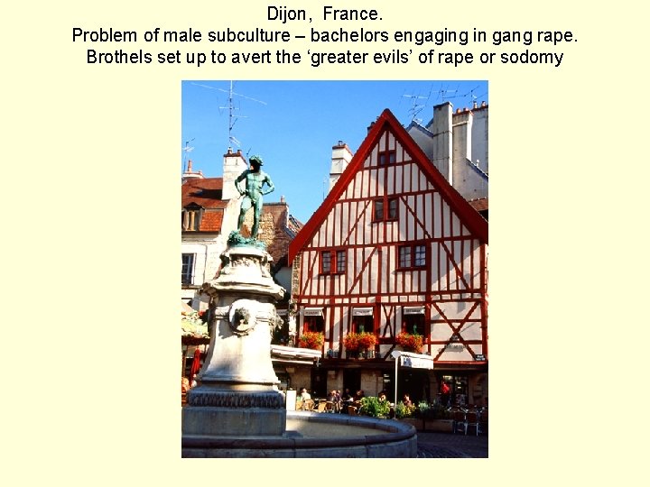 Dijon, France. Problem of male subculture – bachelors engaging in gang rape. Brothels set