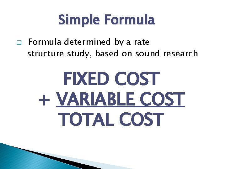 Simple Formula q Formula determined by a rate structure study, based on sound research