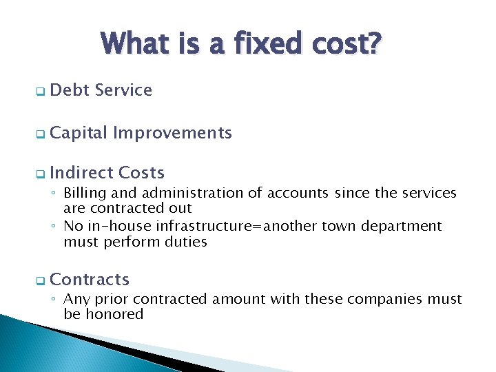 What is a fixed cost? q Debt Service q Capital q Indirect Improvements Costs