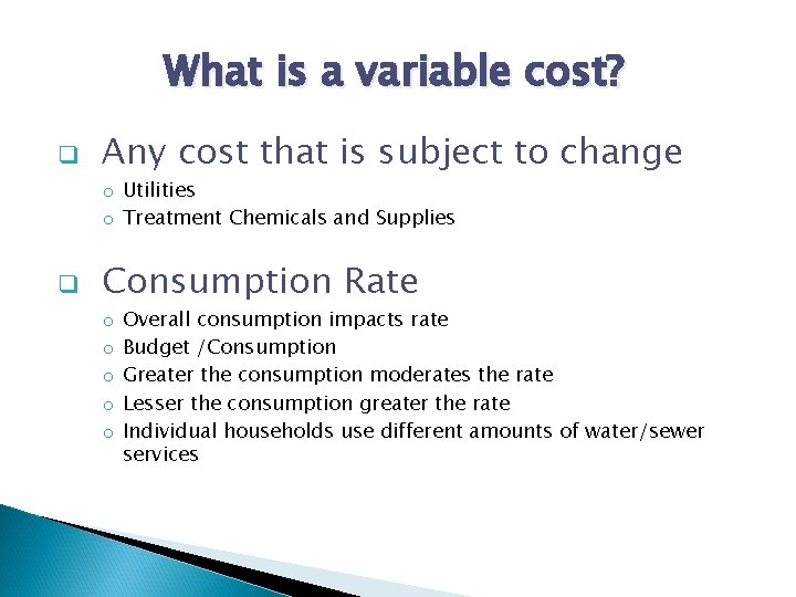 What is a variable cost? q Any cost that is subject to change o