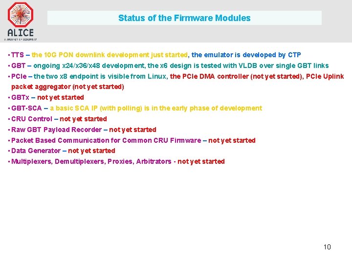 Status of the Firmware Modules • TTS – the 10 G PON downlink development