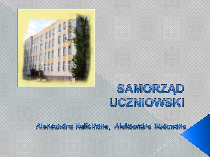 SAMORZĄD UCZNIOWSKI Aleksandra Kalicińska, Aleksandra Rudawska 