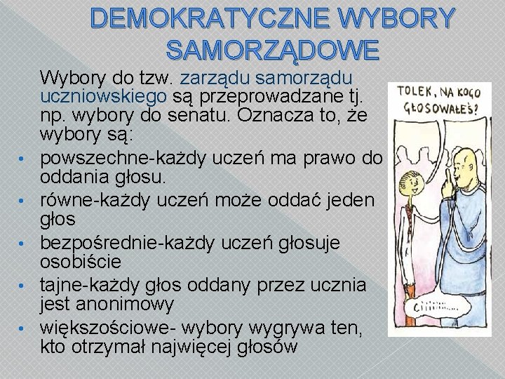 DEMOKRATYCZNE WYBORY SAMORZĄDOWE • • • Wybory do tzw. zarządu samorządu uczniowskiego są przeprowadzane