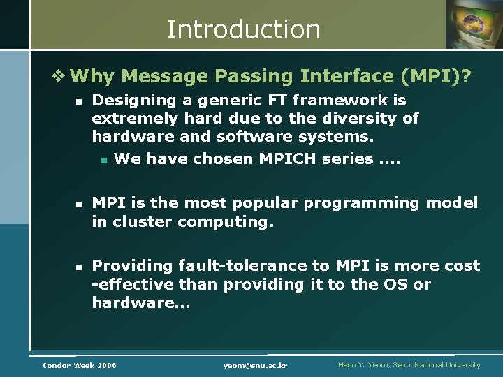 Introduction v Why Message Passing Interface (MPI)? n n n Designing a generic FT