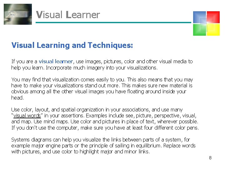 Visual Learner Visual Learning and Techniques: If you are a visual learner, use images,