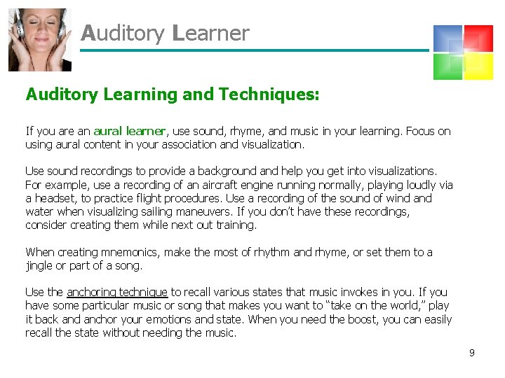 Auditory Learner Auditory Learning and Techniques: If you are an aural learner, use sound,