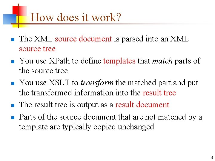 How does it work? n n n The XML source document is parsed into