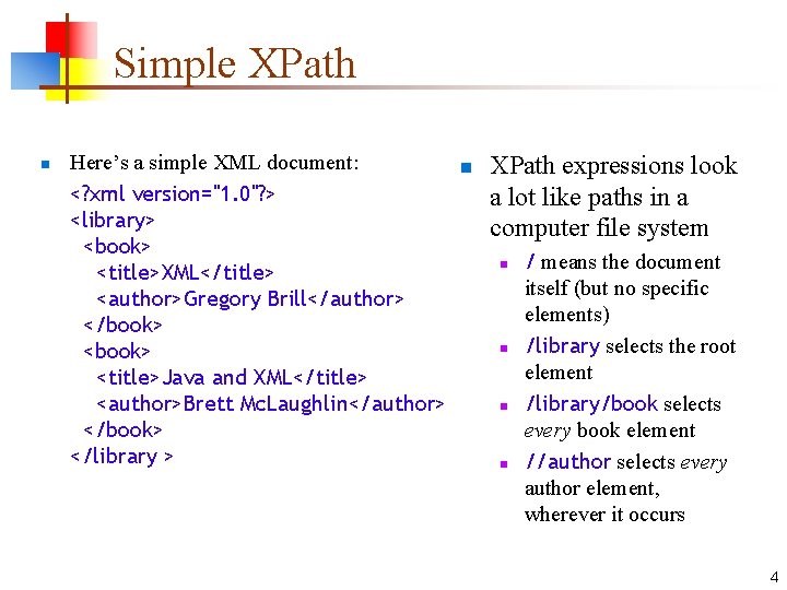 Simple XPath n Here’s a simple XML document: <? xml version="1. 0"? > <library>