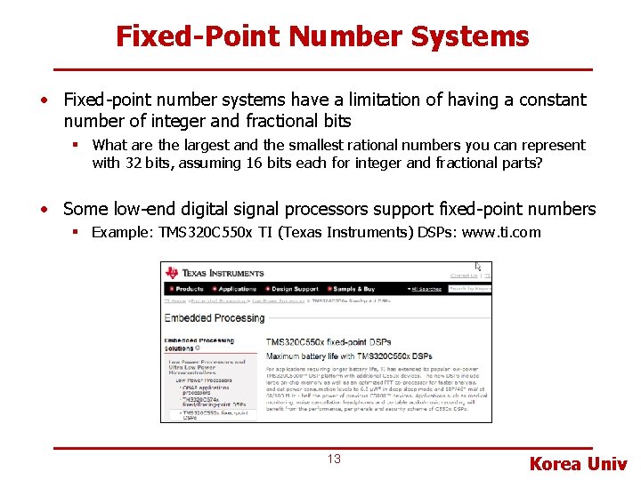 Fixed-Point Number Systems • Fixed-point number systems have a limitation of having a constant