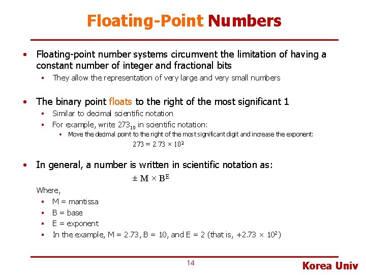Floating-Point Numbers • Floating-point number systems circumvent the limitation of having a constant number