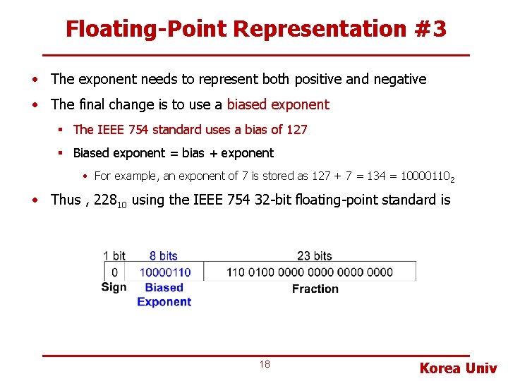 Floating-Point Representation #3 • The exponent needs to represent both positive and negative •