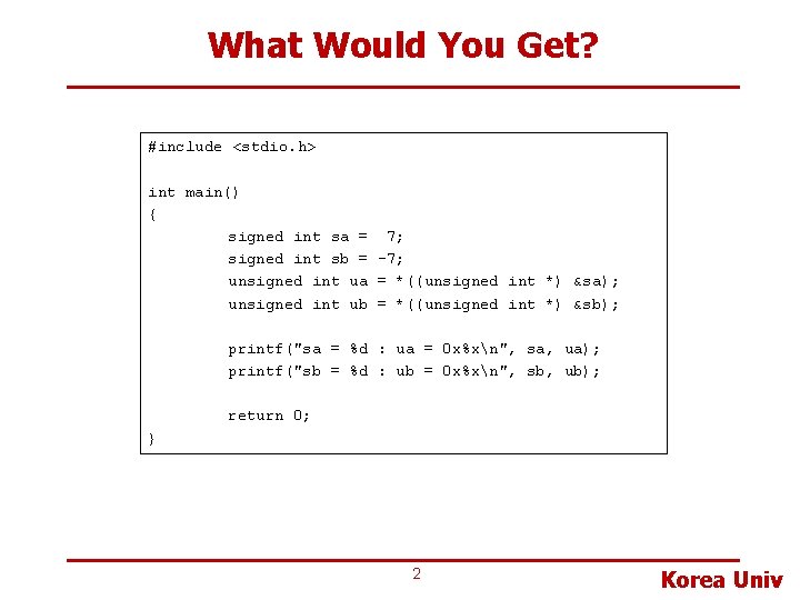 What Would You Get? #include <stdio. h> int main() { signed int sa =