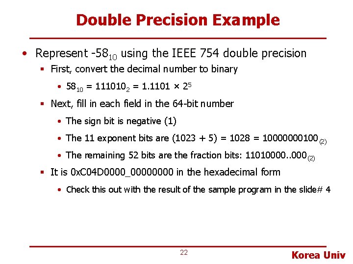Double Precision Example • Represent -5810 using the IEEE 754 double precision § First,