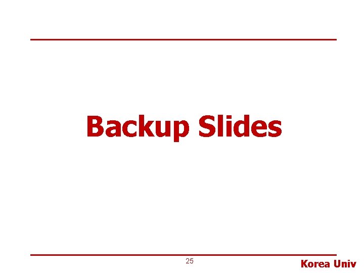 Backup Slides 25 Korea Univ 