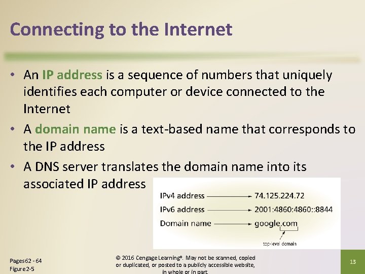 Connecting to the Internet • An IP address is a sequence of numbers that