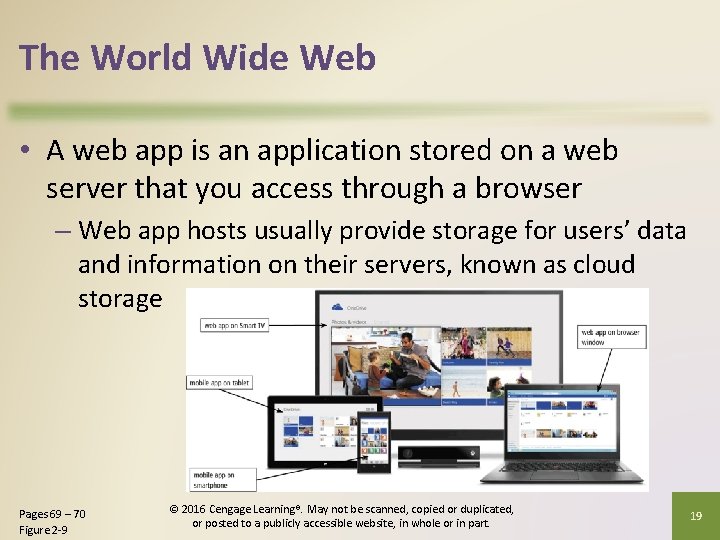 The World Wide Web • A web app is an application stored on a