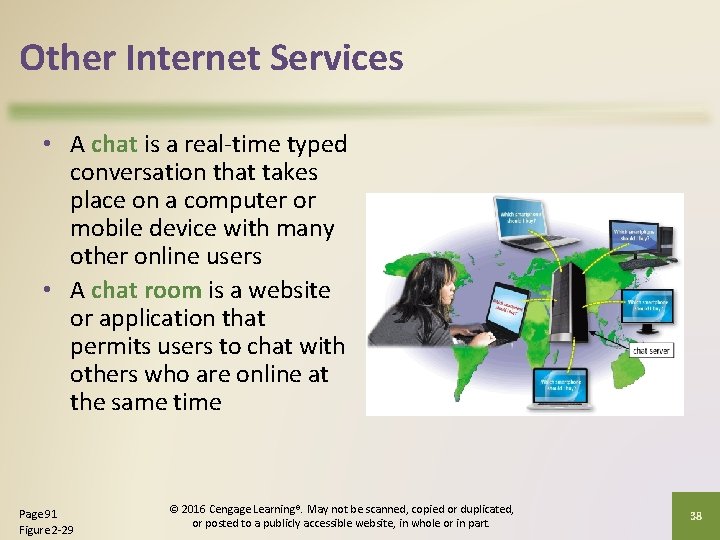 Other Internet Services • A chat is a real-time typed conversation that takes place