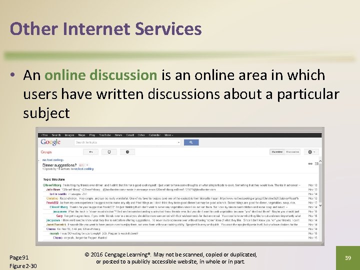 Other Internet Services • An online discussion is an online area in which users