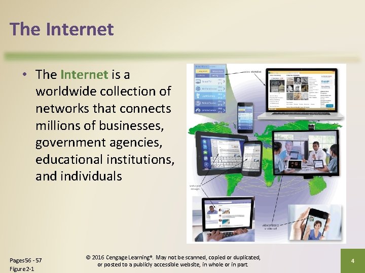 The Internet • The Internet is a worldwide collection of networks that connects millions