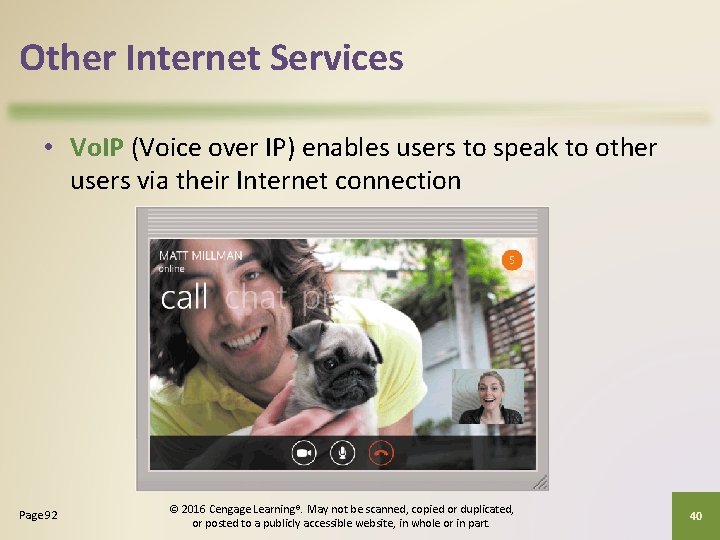Other Internet Services • Vo. IP (Voice over IP) enables users to speak to