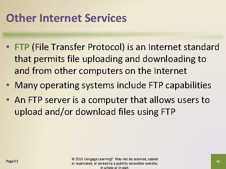 Other Internet Services • FTP (File Transfer Protocol) is an Internet standard that permits