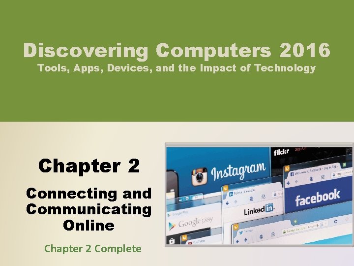 Discovering Computers 2016 Tools, Apps, Devices, and the Impact of Technology Chapter 2 Connecting