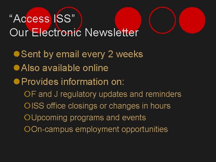 “Access ISS” Our Electronic Newsletter l Sent by email every 2 weeks l Also