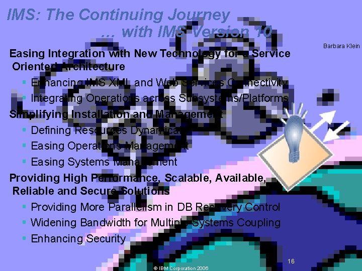 IMS: The Continuing Journey … with IMS Version 10 Easing Integration with New Technology