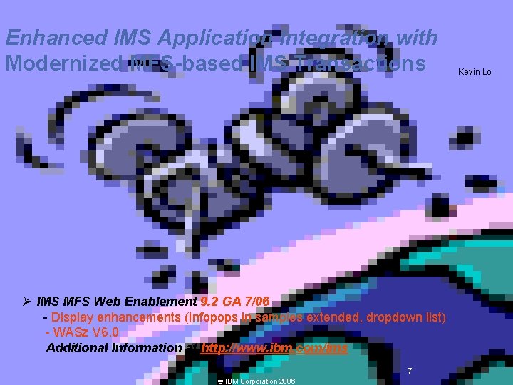 Enhanced IMS Application Integration with Modernized MFS-based IMS Transactions Ø IMS MFS Web Enablement