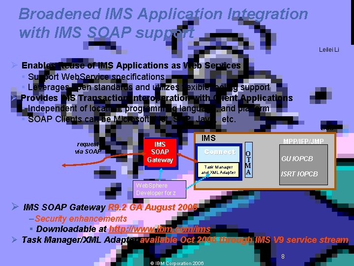 Broadened IMS Application Integration with IMS SOAP support Leilei Li Ø Enables Reuse of