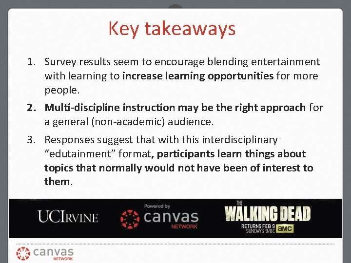 Key takeaways 1. Survey results seem to encourage blending entertainment with learning to increase