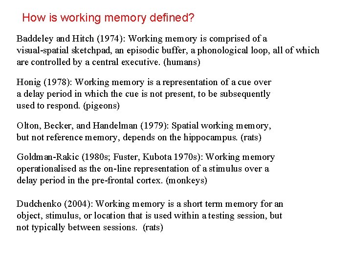 How is working memory defined? Baddeley and Hitch (1974): Working memory is comprised of