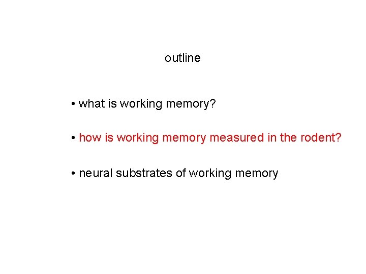 outline • what is working memory? • how is working memory measured in the