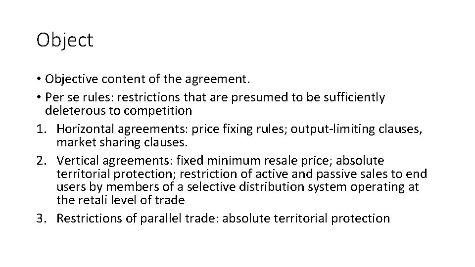 Object • Objective content of the agreement. • Per se rules: restrictions that are