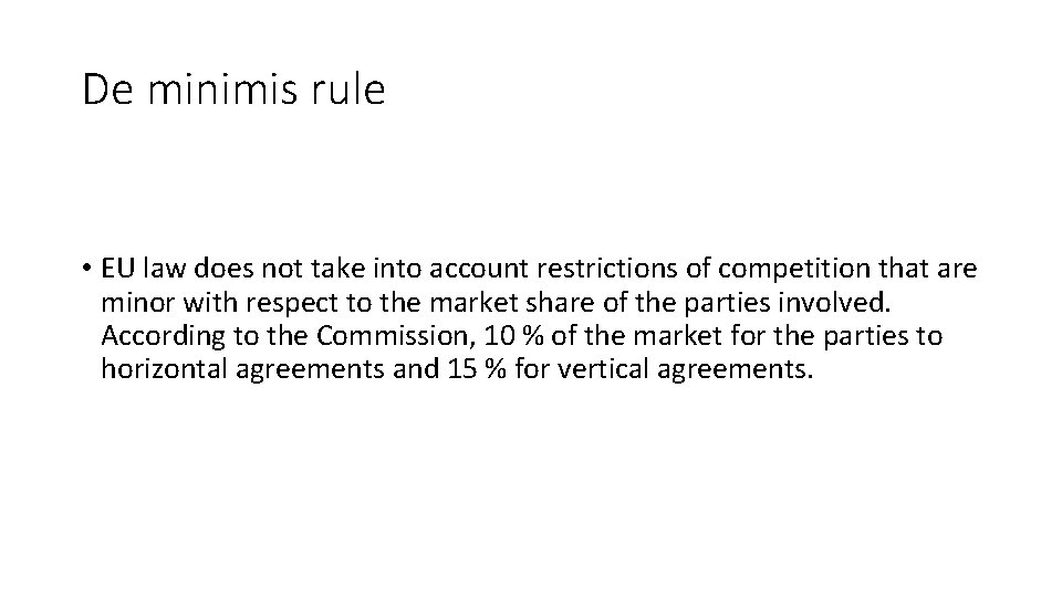 De minimis rule • EU law does not take into account restrictions of competition