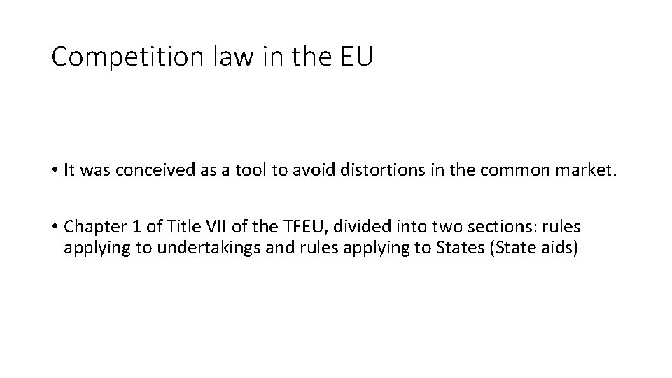 Competition law in the EU • It was conceived as a tool to avoid