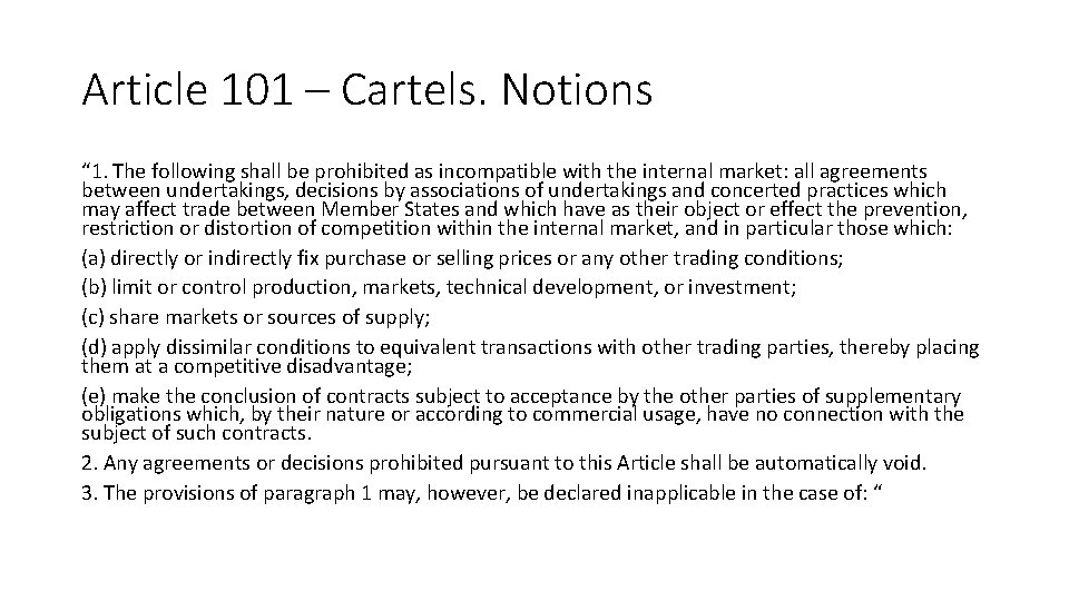 Article 101 – Cartels. Notions “ 1. The following shall be prohibited as incompatible