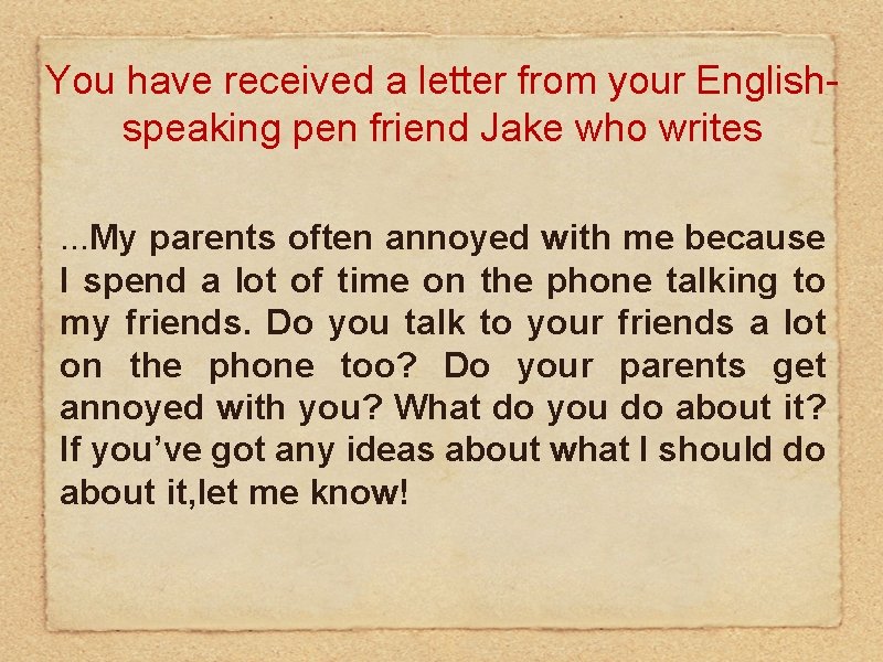 You have received a letter from your Englishspeaking pen friend Jake who writes. . You have received a letter from your Englishspeaking pen friend Jake who writes. .