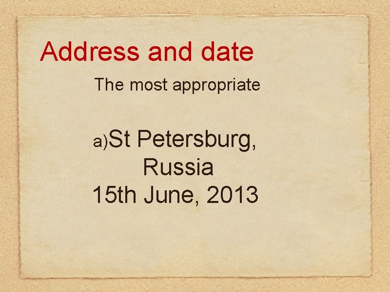 Address and date The most appropriate a)St Petersburg, Russia 15 th June, 2013 Address and date The most appropriate a)St Petersburg, Russia 15 th June, 2013