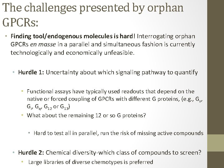 The challenges presented by orphan GPCRs: • Finding tool/endogenous molecules is hard! Interrogating orphan