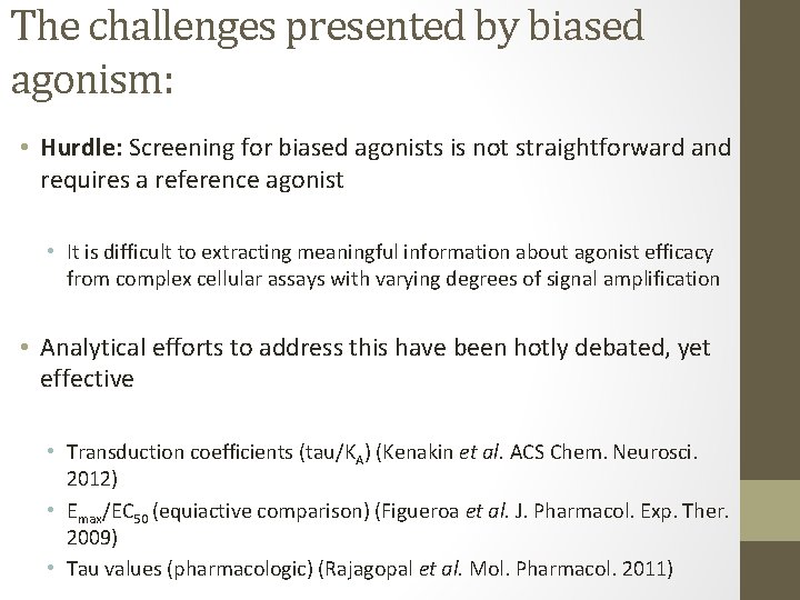 The challenges presented by biased agonism: • Hurdle: Screening for biased agonists is not