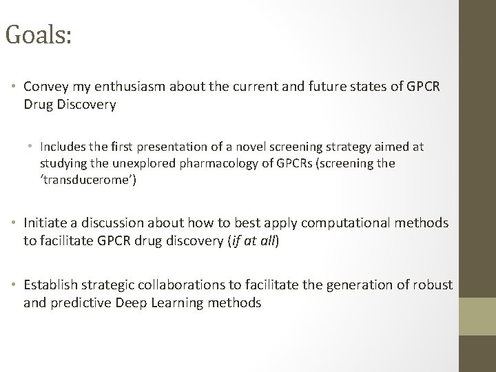 Goals: • Convey my enthusiasm about the current and future states of GPCR Drug