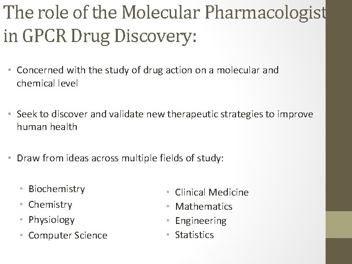 The role of the Molecular Pharmacologist in GPCR Drug Discovery: • Concerned with the