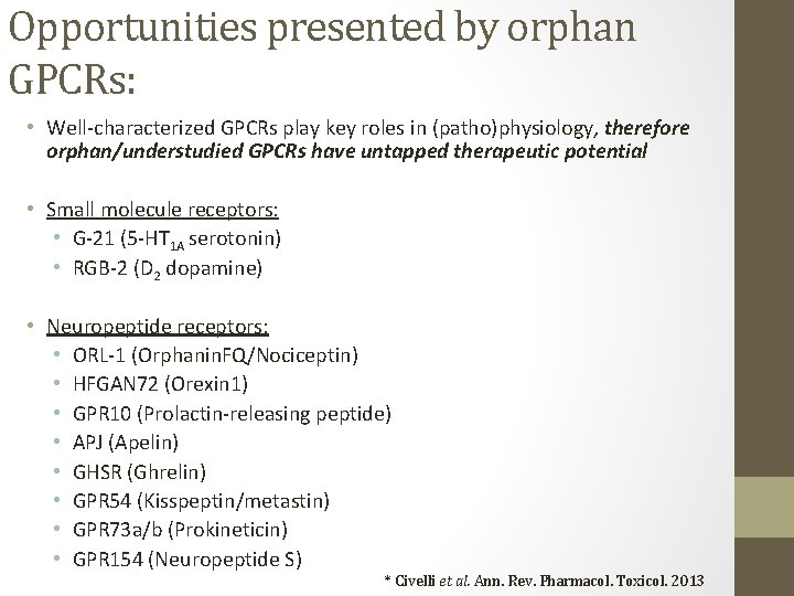 Opportunities presented by orphan GPCRs: • Well-characterized GPCRs play key roles in (patho)physiology, therefore