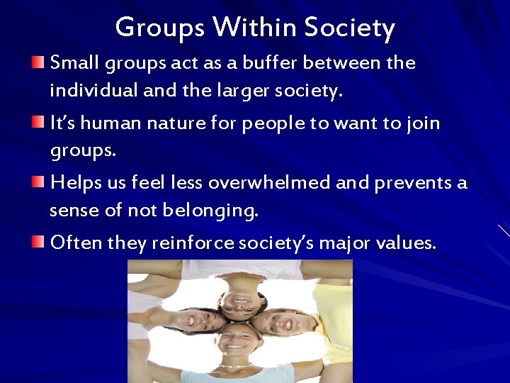 Groups Within Society Small groups act as a buffer between the individual and the