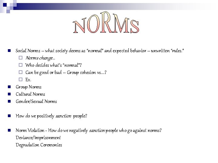 n n Social Norms – what society deems as “normal” and expected behavior –