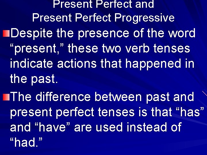 Present Perfect and Present Perfect Progressive Despite the presence of the word “present, ”