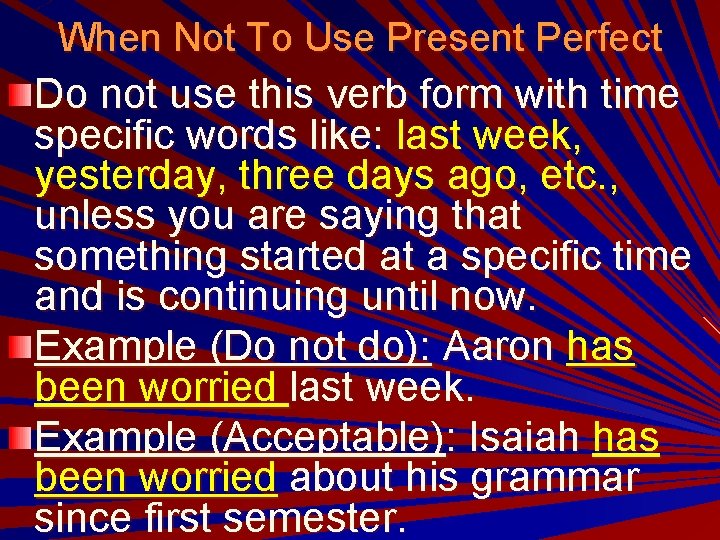 When Not To Use Present Perfect Do not use this verb form with time