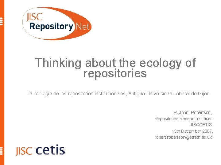 Thinking about the ecology of repositories La ecología de los repositorios institucionales, Antigua Universidad