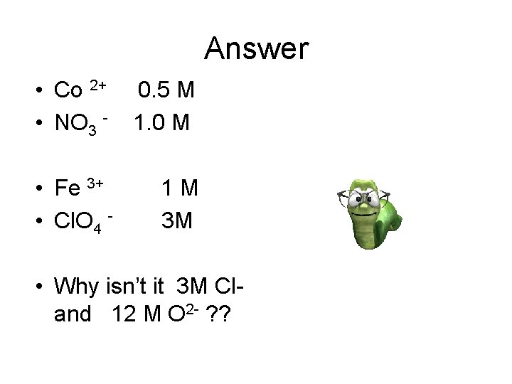 Answer • Co 2+ • NO 3 - 0. 5 M 1. 0 M